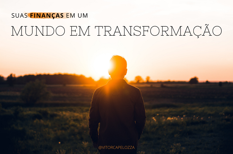 SUAS FINANÇAS EM UM MUNDO EM TRANSFORMAÇÃO