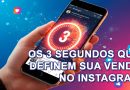 Os 3 segundos que definem sua venda no Instagram