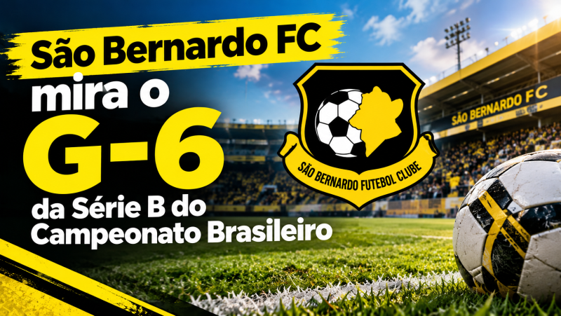 São Bernardo FC mira o G-6 da Série B